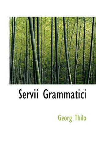 Servii Grammatici (9781116702323) by Thilo, Georg