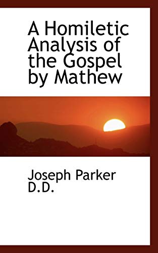 A Homiletic Analysis of the Gospel by Mathew (9781116709780) by Parker, Joseph
