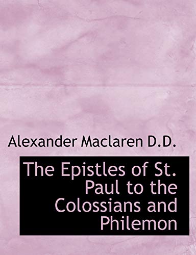 The Epistles of St. Paul to the Colossians and Philemon (9781116711622) by Maclaren, Alexander