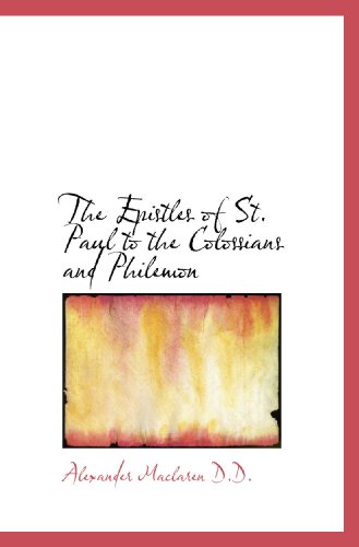 The Epistles of St. Paul to the Colossians and Philemon (9781116711653) by Maclaren, Alexander