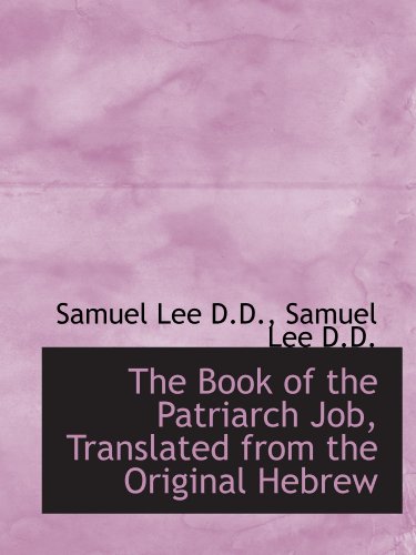 The Book of the Patriarch Job, Translated from the Original Hebrew (9781116713206) by Lee, Samuel