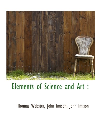 9781116713381: Elements of Science and Art