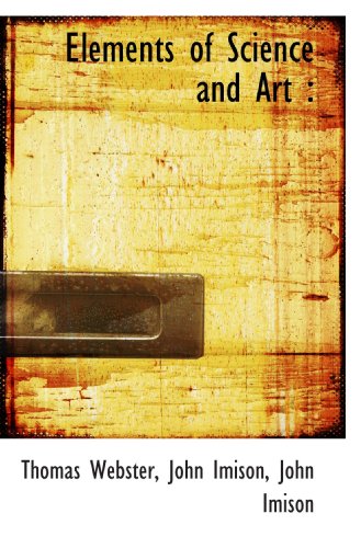 9781116713398: Elements of Science and Art