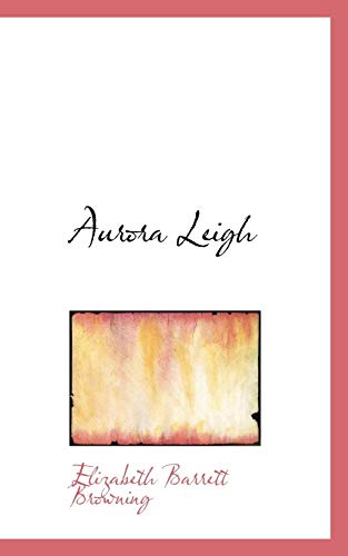 Aurora Leigh (9781116713978) by Browning, Elizabeth Barrett