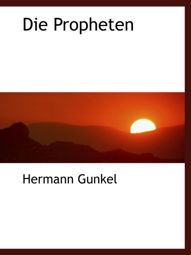 Die Propheten (German Edition) (9781116718034) by Gunkel, Hermann