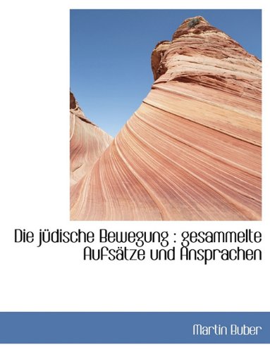 Die Judische Bewegung: Gesammelte Aufsatze Und Ansprachen (German Edition) (9781116718119) by Buber, Martin