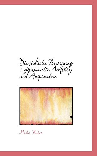 Die jÃ¼dische Bewegung: gesammelte AufsÃ¤tze und Ansprachen (German Edition) (9781116718140) by Buber, Martin