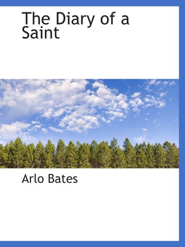 The Diary of a Saint (9781116718492) by Bates, Arlo