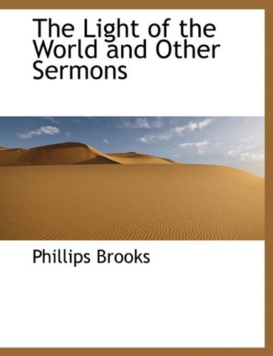 The Light of the World and Other Sermons (9781116719321) by Brooks, Phillips