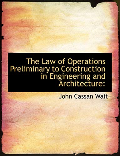 9781116720457: The Law of Operations Preliminary to Construction in Engineering and Architecture