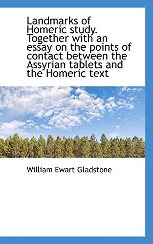 Landmarks of Homeric study. Together with an essay on the points of contact between the Assyrian tab (9781116720969) by Gladstone, William Ewart