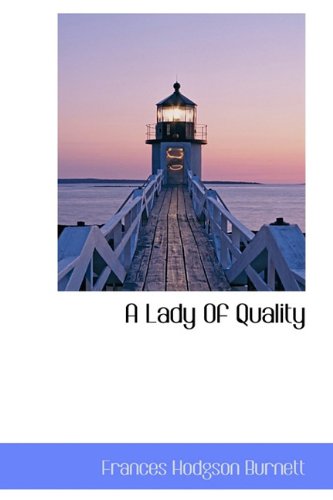 A Lady Of Quality (9781116721072) by Burnett, Frances Hodgson