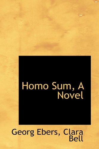 Homo Sum, a Novel (9781116723328) by Ebers, Georg; Bell, Clara