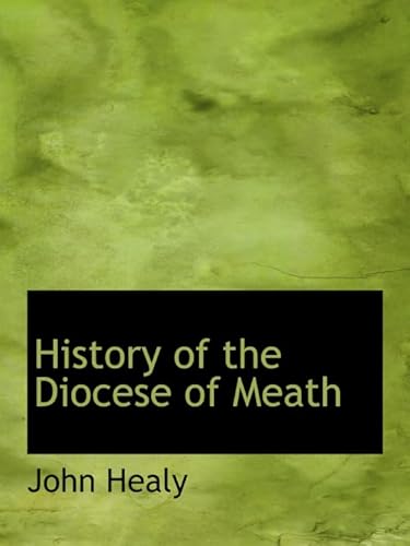 History of the Diocese of Meath (9781116724110) by Healy, John