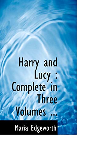 Harry and Lucy: Complete in Three Volumes ... (9781116725223) by Edgeworth, Maria