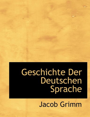 Geschichte Der Deutschen Sprache (German Edition) (9781116726503) by Grimm, Jacob Ludwig Carl