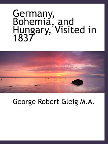 Stock image for Germany, Bohemia, and Hungary, Visited in 1837 for sale by Revaluation Books