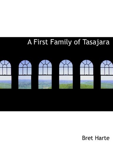 A First Family of Tasajara (9781116727692) by Harte, Bret