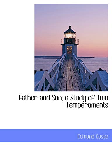 Father and Son; a Study of Two Temperaments (9781116727999) by Gosse, Edmund