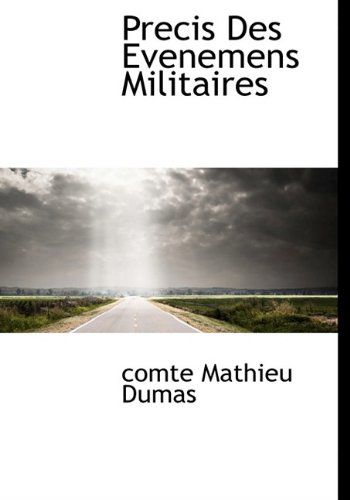 Precis Des Evenemens Militaires - comte Mathieu Dumas