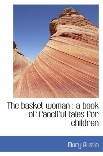 9781116742046: The basket woman : a book of fanciful tales for children