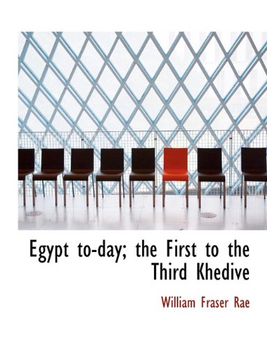 9781116749533: Egypt To-Day; The First to the Third Khedive