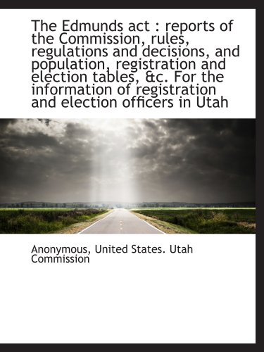 Stock image for The Edmunds act : reports of the Commission, rules, regulations and decisions, and population, regis for sale by Revaluation Books