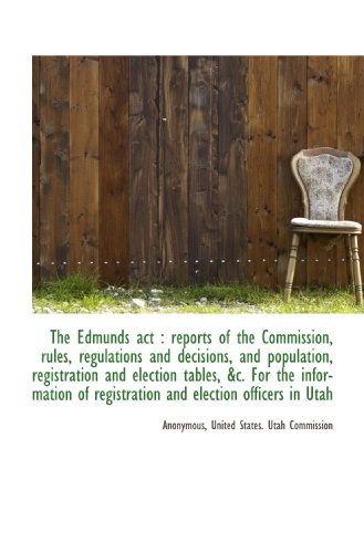 Stock image for The Edmunds act : reports of the Commission, rules, regulations and decisions, and population, regis for sale by Revaluation Books