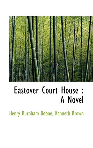 Eastover Court House (9781116750041) by Boone, Henry Burnham; Brown, Kenneth