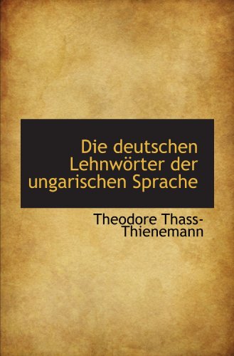 Imagen de archivo de Die deutschen Lehnwrter der ungarischen Sprache (German Edition) a la venta por Revaluation Books