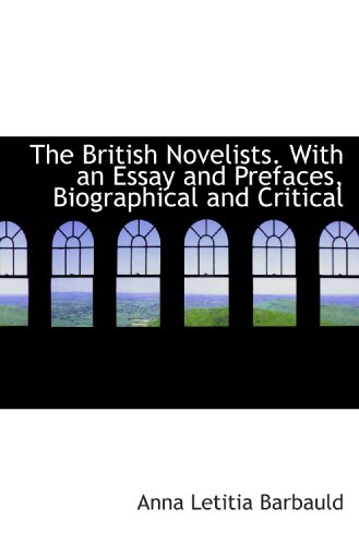 The British Novelists. With an Essay and Prefaces, Biographical and Critical (9781116755589) by Barbauld, Anna Letitia