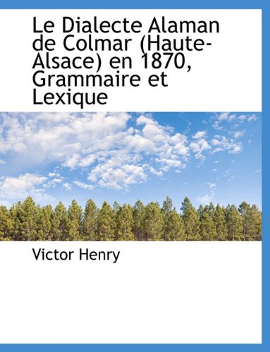 9781116756470: Le Dialecte Alaman de Colmar (Haute-Alsace) En 1870, Grammaire Et Lexique