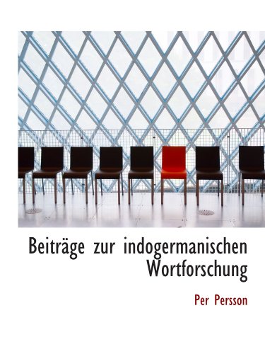 Beiträge zur indogermanischen Wortforschung (German Edition) - Per Persson
