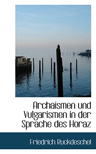 Stock image for Archaismen Und Vulgarismen in Der Sprache Des Horaz (English and German Edition) for sale by Lucky's Textbooks