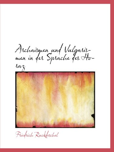 Imagen de archivo de Archaismen und Vulgarismen in der Sprache des Horaz (German Edition) a la venta por Revaluation Books