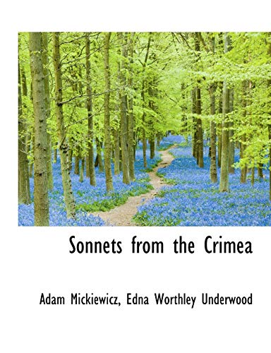 Sonnets from the Crimea (9781116760576) by Mickiewicz, Adam; Underwood, Edna Worthley