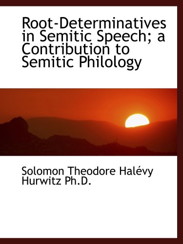 Imagen de archivo de Root-Determinatives in Semitic Speech; a Contribution to Semitic Philology a la venta por Revaluation Books