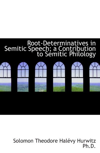 Imagen de archivo de Root-Determinatives in Semitic Speech; a Contribution to Semitic Philology a la venta por Revaluation Books