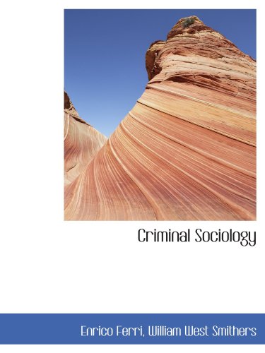 Criminal Sociology (9781116768114) by Ferri, Enrico; Smithers, William West