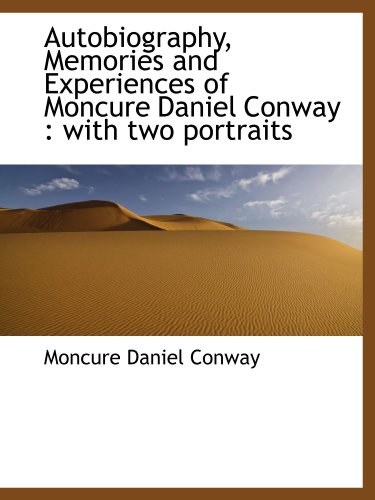 Autobiography, Memories and Experiences of Moncure Daniel Conway: with two portraits (9781116768718) by Conway, Moncure Daniel