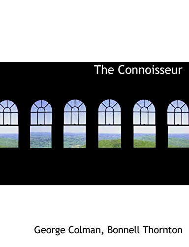 The Connoisseur (9781116768817) by Colman, George; Thornton, Bonnell