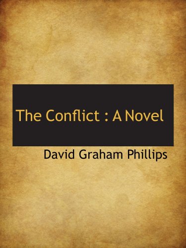 The Conflict: A Novel (9781116768954) by Phillips, David Graham