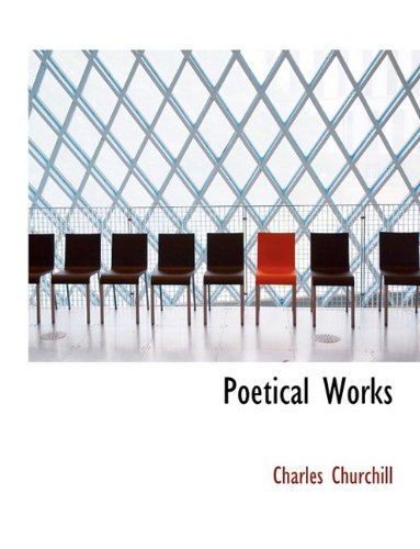 Poetical Works (9781116769753) by Churchill, Charles