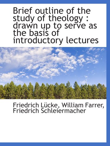 Beispielbild fr Brief outline of the study of theology : drawn up to serve as the basis of introductory lectures zum Verkauf von Revaluation Books