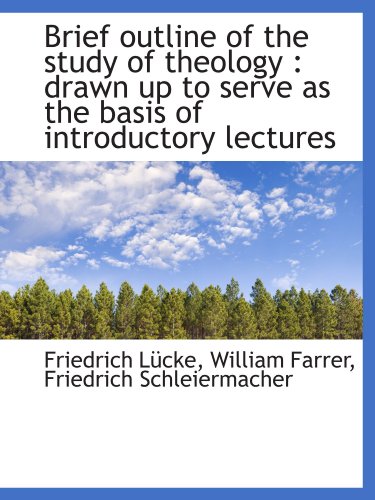 Stock image for Brief outline of the study of theology : drawn up to serve as the basis of introductory lectures for sale by Revaluation Books