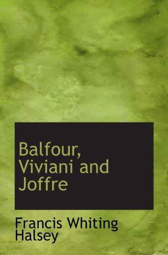 Balfour, Viviani and Joffre (9781116774948) by Halsey, Francis Whiting