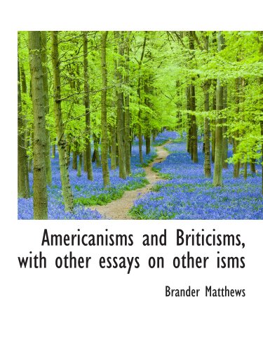 Americanisms and Briticisms, with other essays on other isms (9781116776492) by Matthews, Brander