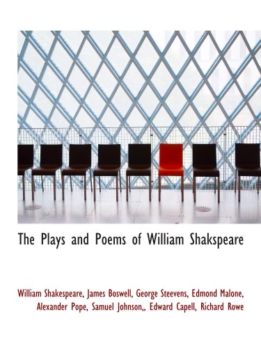 The Plays and Poems of William Shakspeare (9781116780079) by Shakespeare, William; Boswell, James; Steevens, George; Malone, Edmond; Pope, Alexander; Johnson,, Samuel; Capell, Edward; Rowe, Richard