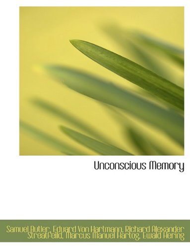 Unconscious Memory (9781116782653) by Butler, Samuel; Hartmann, Eduard Von; Streatfeild, Richard Alexander