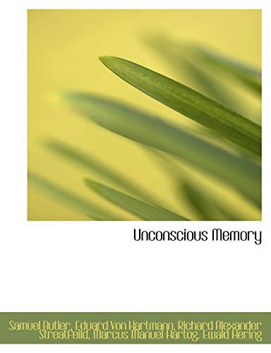 Unconscious Memory (9781116782677) by Butler, Samuel; Hartmann, Eduard Von; Streatfeild, Richard Alexander